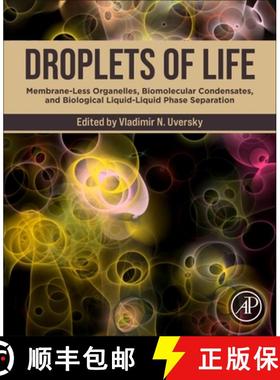 【3-4周达】Droplets of Life: Membrane-Less Organelles, Biomolecular Condensates, and Biological Liqui... [9780128239674]