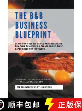 【3-4周达】The B&B Business Blueprint: Learn How Over 100 US Bed and Breakfasts Run Their Businesses ... [9798223525240]