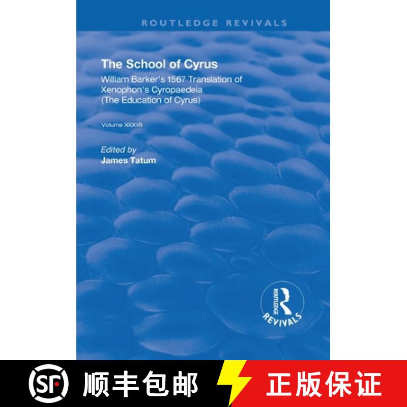 【3-4周达】The School of Cyrus: William Barker's 1567 Translation of Xenophon's Cyropaedeia (the Educ... [9780367235819]