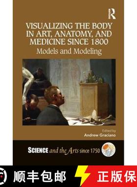 【3-4周达】Visualizing the Body in Art, Anatomy, and Medicine Since 1800: Models and Modeling [9781138544376]