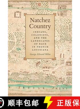 预订 Natchez Country: Indians, Colonists, and the Landscapes of Race in French Louisiana [9780820347509]
