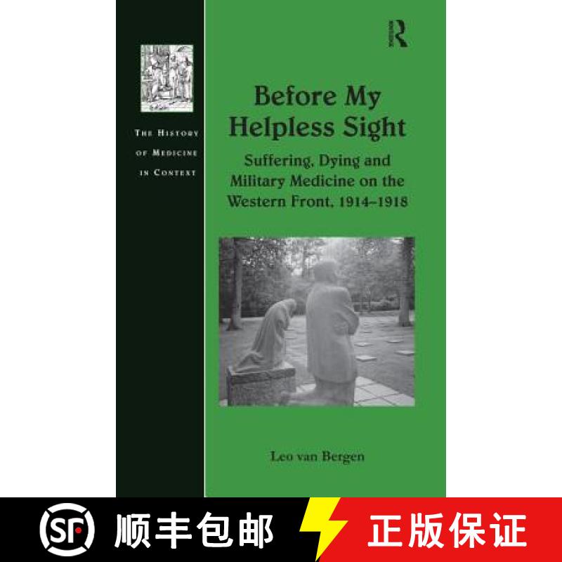 【3-4周达】Before My Helpless Sight: Suffering, Dying and Military Medicine on the Western Front, 191... [9781138270053]