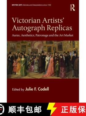 【3-4周达】Victorian Artists' Autograph Replicas: Auras, Aesthetics, Patronage and the Art Market [9780367145828]