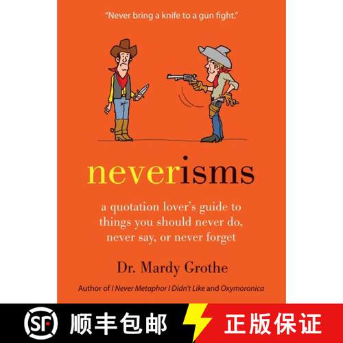 【3-4周达】精装 Neverisms: A Quotation Lover's Guide to Things You Should Never Do, Never Say, or Nev... [9780061970658]