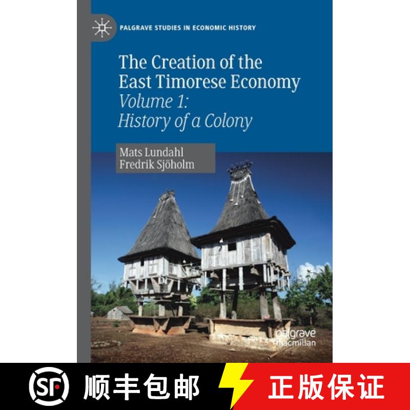 【3-4周达】The Creation of the East Timorese Economy : Volume 1: History of a Colony [9783030194680]