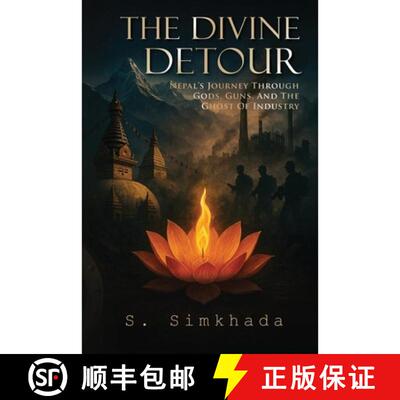 【3-4周达】The Divine Detour: Nepal's Journey Through Gods, Guns, and the Ghost of Industry [9798892287197]