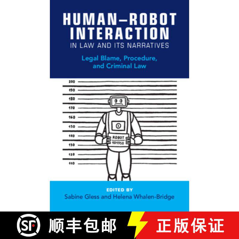 【3-4周达】Human-Robot Interaction in Law and Its Narratives: Legal Blame, Procedure, and Criminal Law [9781009431507]