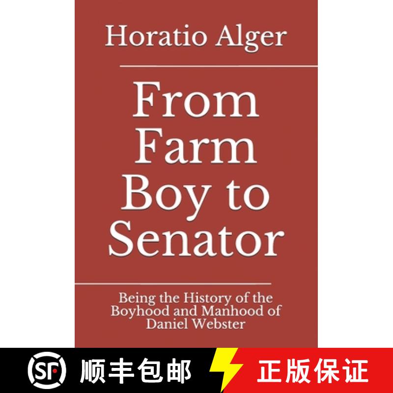 【2-3周达】From Farm Boy to Senator : Being the History of the Boyhood and Manhood of Daniel Webster [9783959403283]