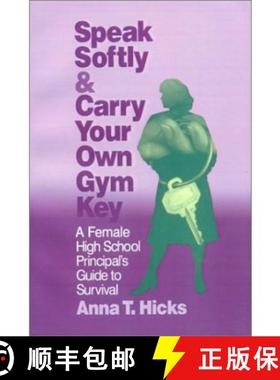 【3-4周达】Speak Softly & Carry Your Own Gym Key: A Female High School Principal′s Guide to Sur... [9780803963832]