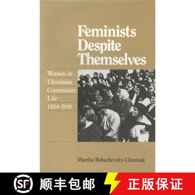 【3-4周达】Feminists Despite Themselves: Women in Ukrainian Community Life, 1884-1939 [9780920862575]