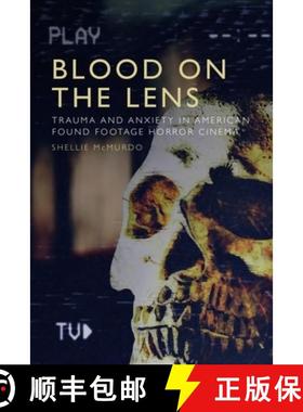 【3-4周达】Blood on the Lens: Trauma and Anxiety in American Found Footage Horror Cinema [9781474482080]