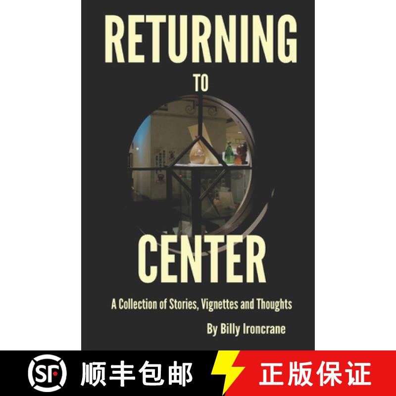 【2-3周达】Returning to Center: A Collection of Stories, Vignettes and Thoughts [9781732415416]