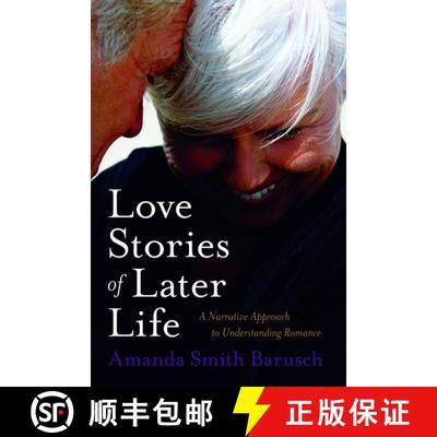 【3-4周达】Love Stories of Later Life: A Narrative Approach to Understanding Romance [9780195314045]