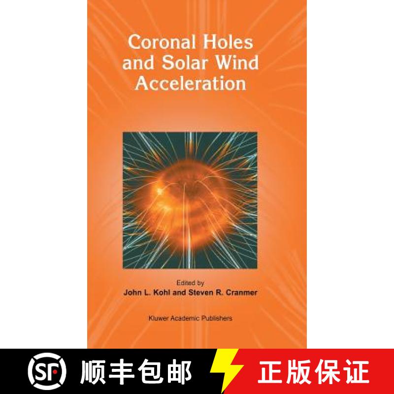 【3-4周达】Coronal Holes and Solar Wind Acceleration [9780792358282]