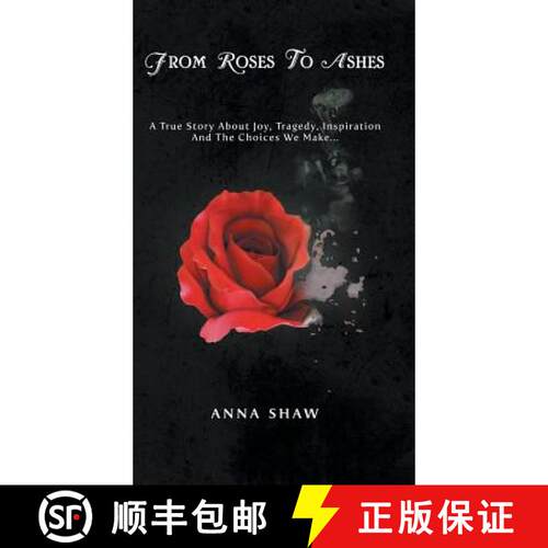 【3-4周达】精装 From Roses to Ashes: A true story about Joy, Tragedy, Inspiration and the Choices we ... [9781482884043]