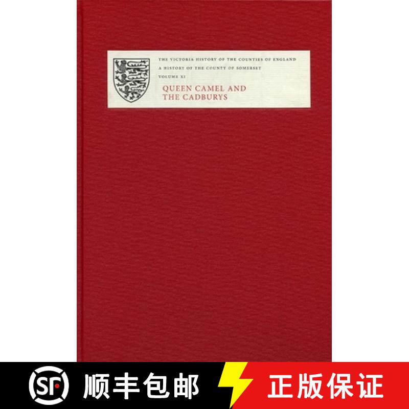 【3-4周达】History of the County of Somerset - XI: Queen Camel and the Cadburys: XI: Queen Camel and ... [9781904356455]