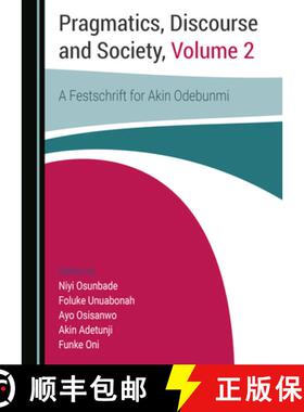 预订 Pragmatics, Discourse and Society, Volume 1: A Festschrift for Akin Odebunmi [9781527568815]