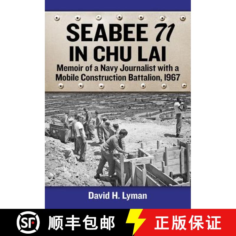 【2-3周达】Seabee 71 in Chu Lai : Memoir of a Navy Journalist with a Mobile Construction Battalion, 1967 [9781476678443]
