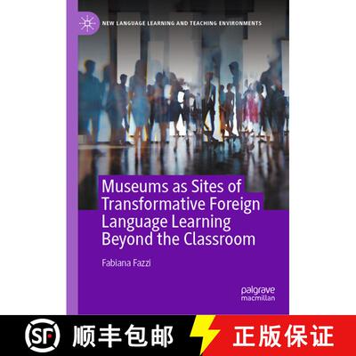 【3-4周达】精装 Museums as Sites of Transformative Foreign Language Learning Beyond the Classroom [9783031787867]