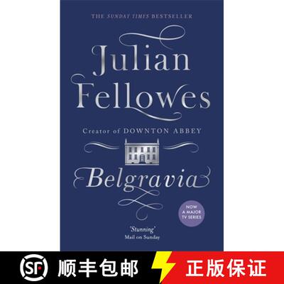 【3-4周达】Julian Fellowes's Belgravia: Now a major TV series, from the creator of DOWNTON ABBEY [9781474603546]