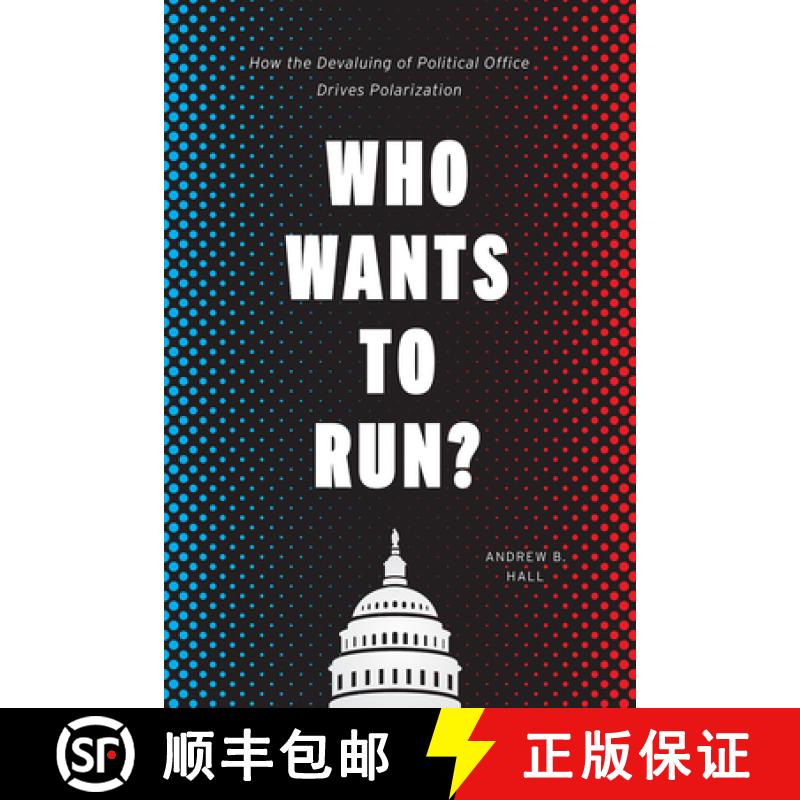 【3-4周达】Who Wants to Run?: How the Devaluing of Political Office Drives Polarization [9780226609577]