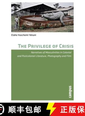 预订 The Privilege of Crisis: Narratives of Masculinities in Colonial and Postcolonial Literature, Ph... [9783593393995]