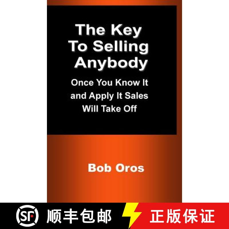 【2-3周达】The Key to Selling Anybody: Once You Know It and Apply It Sales Will Take Off [9781387198368]