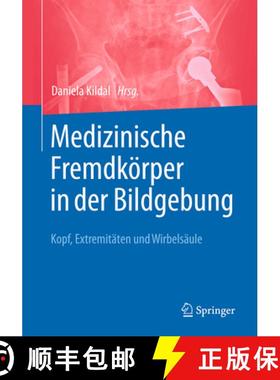 【3-4周达】Medizinische Fremdkörper in Der Bildgebung: Kopf, Extremitäten Und Wirbelsäule [9783662537497]