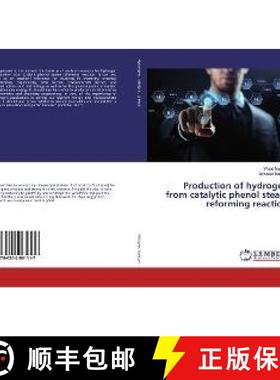 预订 Production of hydrogen from catalytic phenol steam reforming reaction [9786202061117]