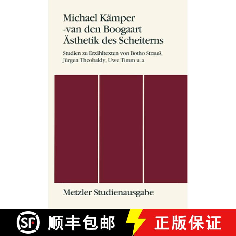 【3-4周达】Ästhetik Des Scheiterns: Studien Zu Erzähltexten Von Botho Strauss, Jürgen Theobaldy, U... [9783476008572]