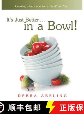 【3-4周达】It's Just Better . . . in a Bowl!: Cooking Real Food for a Healthier You [9781489712264]