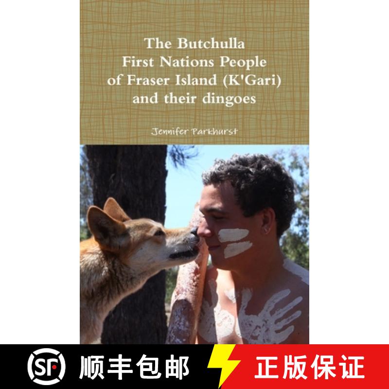 【2-3周达】The Butchulla First Nations People of Fraser Island (K'Gari) And their dingoes [9781312831162]