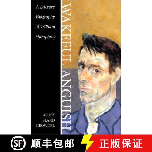 【3-4周达】精装 Wakeful Anguish – A Literary Biography of William Humphrey [9780807128879]