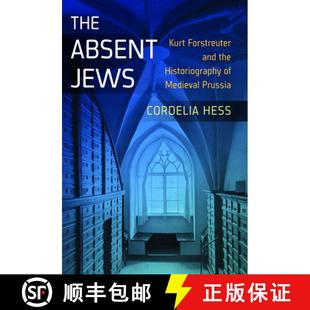 Absent Forstreuter The Medieval 9781785334924 Jews 4周达 the and Kurt Prussia Historiography