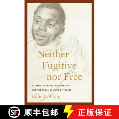 【3-4周达】精装 Neither Fugitive nor Free – Atlantic Slavery, Freedom Suits, and the Legal Culture o... [9780814794555]