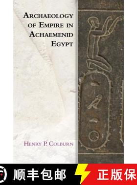 【3-4周达】Archaeology of Empire in Achaemenid Egypt [9781474452366]