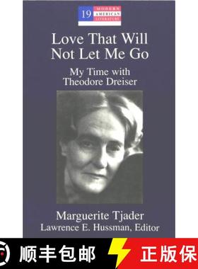 预订 Love That Will Not Let Me Go: My Time with Theodore Dreiser Edited by Lawrence E. Hussman [9780820440347]