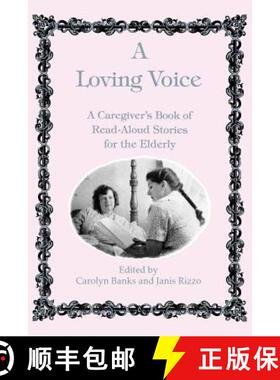 【3-4周达】A Loving Voice: A Caregiver's Book of Read-Aloud Stories for the Elderly [9780914783596]