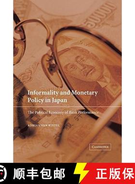 【3-4周达】Informality and Monetary Policy in Japan: The Political Economy of Bank Performance [9780521781794]