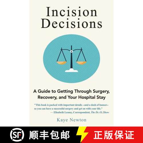 【3-4周达】Incision Decisions: A Guide to Getting Through Surgery, Recovery, and Your Hospital Stay [9780692832547]