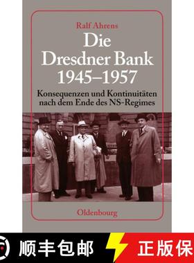 预订 Die Dresdner Bank 1945-1957: Konsequenzen Und Kontinuitaten Nach Dem Ende Des Ns-Regimes. Unter ... [9783486583038]
