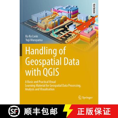 【3-4周达】Handling of Geospatial Data with QGIS: A Basic and Practical Visual Learning Material for ... [9789819624263]