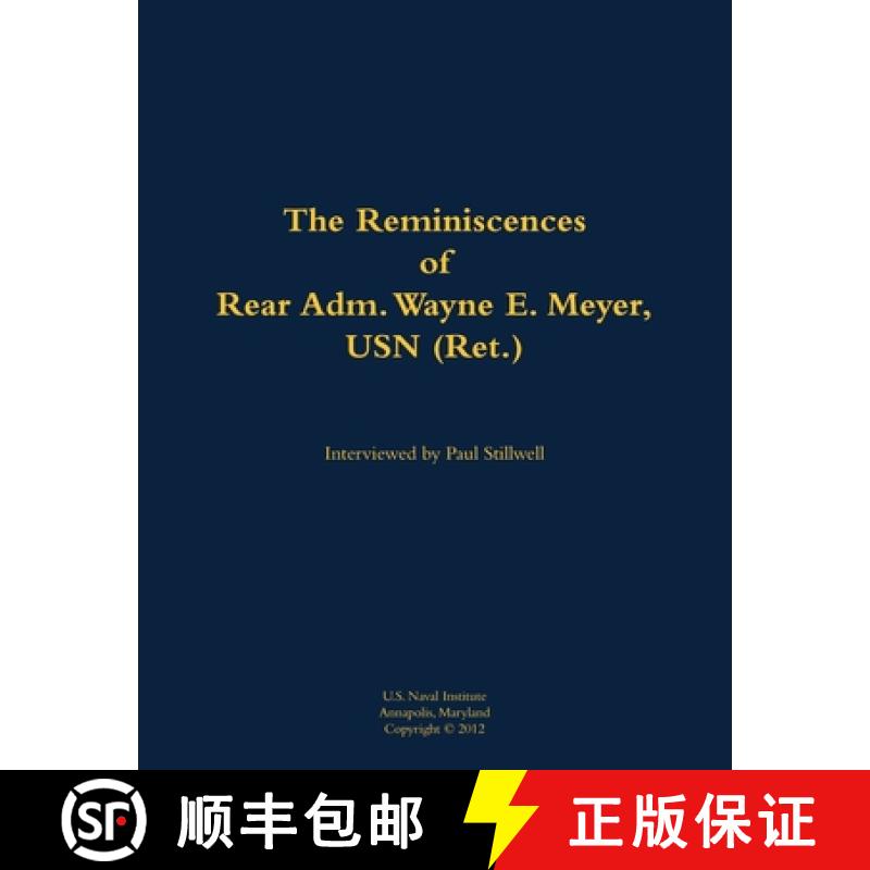 【3-4周达】The Reminiscences of Rear Adm. Wayne E. Meyer, USN (Ret.) : 1926-2009 [9781682692813]
