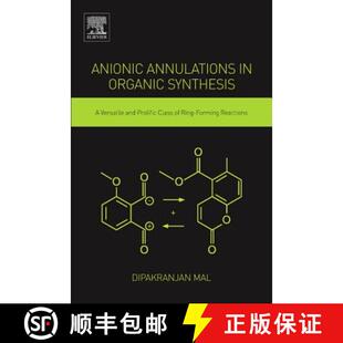 【3-4周达】Anionic Annulations in Organic Synthesis: A Versatile and Prolific Class of Ring-Forming R... [9780128138007]