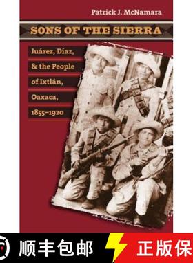 预订 Sons of the Sierra: Ju�rez, D�az, and the People of Ixtl�n, Oaxaca, 1855-1920 [9780807857878]
