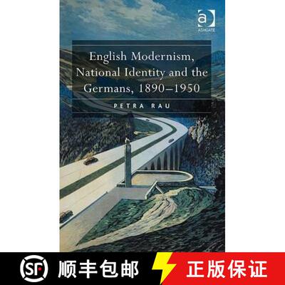 【3-4周达】English Modernism, National Identity and the Germans, 1890-1950 [9780754656722]