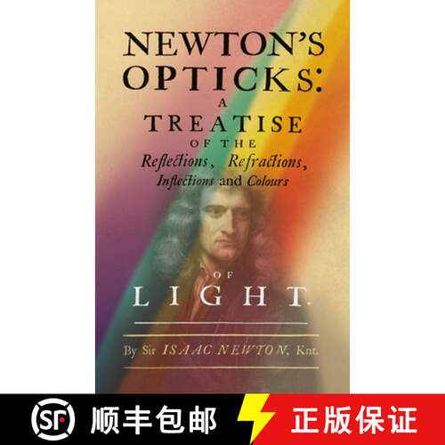 【3-4周达】Newton's Opticks: A Treatise of the Reflections, Refractions, Inflections and Colours of L... [9781528724081]