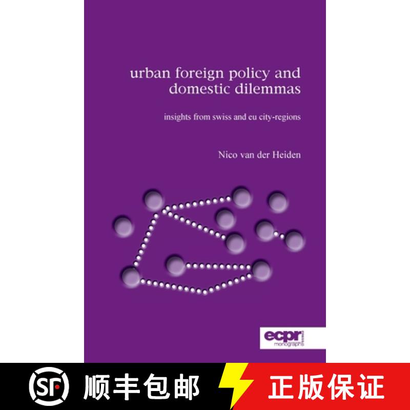 【3-4周达】Urban Foreign Policy and Domestic Dilemmas: Insights from Swiss and EU City-regions [9781907301070]