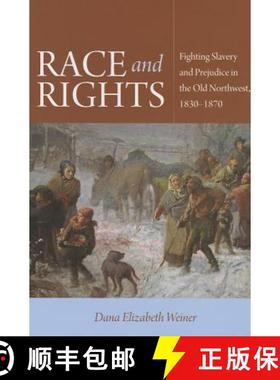 【3-4周达】Race and Rights: Fighting Slavery and Prejudice in the Old Northwest, 1830–1870 [9780875804576]