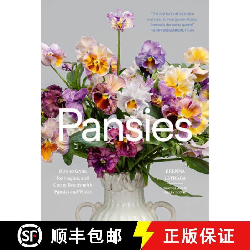 【3-4周达】Pansies : How to Grow, Reimagine, and Create Beauty with Pansies and Violas [9781643264004]